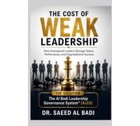 THE COST OF WEAK LEADERSHIP: How Weak Leaders Damage Organizations and How Better Leadership Governance Prevents It