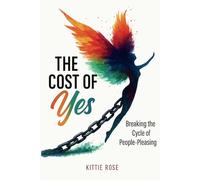 The Cost of Yes: Breaking the Cycle of People-Pleasing