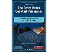 The Costa Brava Cocktail Poisonings - Dossier Edition: An Elimination Whodunnit Puzzle Book - 10 Medium Cases · Dossier Edition (House of Sharky Whodunnits)