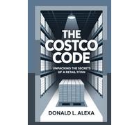 The Costco Code: Unpacking the Secrets of a Retail Titan