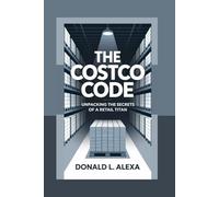 The Costco Code: Unpacking the Secrets of a Retail Titan