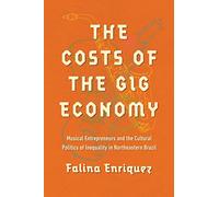 The Costs of the Gig Economy: Musical Entrepreneurs and the Cultural Politics of Inequality in Northeastern Brazil