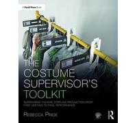 The Costume Supervisor’s Toolkit: Supervising Theatre Costume Production from First Meeting to Final Performance (The Focal Press Toolkit Series)
