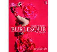 The Costumes of Burlesque : 1866-2018