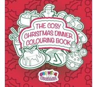 The Cosy Christmas Dinner Colouring Book: 40 colouring pages featuring all the favourites of a cosy traditional Christmas dinner.