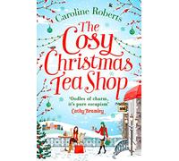 The Cosy Christmas Teashop: Cakes, Castles and Wedding Bells - the Perfect Christmas Romance for 2016: Cakes, castles and wedding bells - the perfect feel good romance