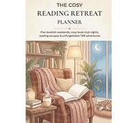 The Cosy Reading Retreat Planner: Plan bookish weekends, cosy book club nights, reading escapes & unforgettable TBR adventures