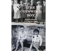 The Cotswold Boy: From The Coronation To ‘'A Hard Day's Night' - A Childhood In the 50s And 60s