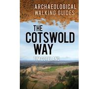 The Cotswold Way: An Archaeological Walking Guide (Archaeological Walking Guides)