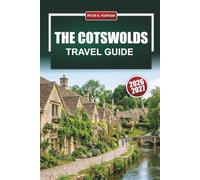 THE COTSWOLDS TRAVEL GUIDE 2026 - 2027: Walking Routes, Honey-Stone Villages, Pub Dining, and Day Trips from Oxford and Bath