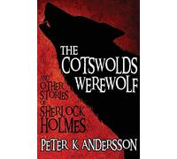 The Cotswolds Werewolf and Other Stories of Sherlock Holmes