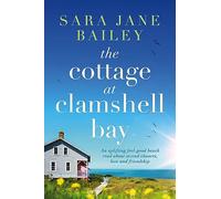 The Cottage at Clamshell Bay: An uplifting feel-good beach read about second chances, love and friendship: 2