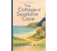 The Cottage at Seastone Cove: A Second Chance Romance Set in a Charming Coastal Town (Seastone Cove Series)