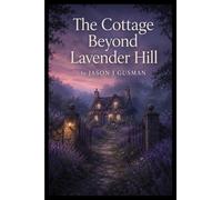 The Cottage Beyond Lavender Hill