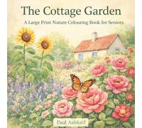 The Cottage Garden: A Large Print Nature Colouring Book for Seniors
