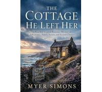 The Cottage He Left Her: A Heartfelt Coastal Romance Mystery of Inheritance, Family Secrets, and Second Chances