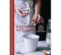 The Cottage Kitchen: Cozy Cooking in the English Countryside