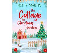 The Cottage on Christmas Gardens: A heartwarming, feel-good festive romance to fall in love with this winter