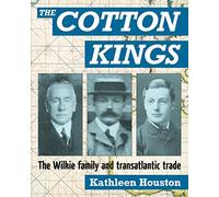 The Cotton Kings: The Wilkie Family and transatlantic trade
