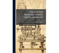 The Cotton Manufacturer's Useful Assistant