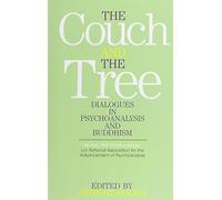 The Couch and the Tree: Dialogues in Psychoanalysis and Buddhism