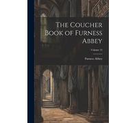 The Coucher Book of Furness Abbey; Volume 14