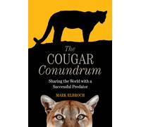 The Cougar Conundrum : Sharing the World with a Successful Predator