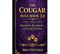 The Cougar Rule Book 2.0: A Modern Woman's Guide to Standards, Boundaries, and Sexual Freedom