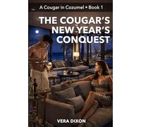 The Cougar’s New Year’s Conquest: A Spicy Age-Gap New Year’s Story About A Cougar’s Control, A Young Man’s First Time, and the Fireworks That Follow (First Pegging Adventures)