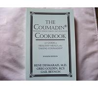 The Coumadin Cookbook: A Guide to Healthy Meals when Taking Coumadin