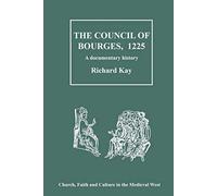 The Council of Bourges, 1225: A Documentary History (Church, Faith and Culture in the Medieval West)