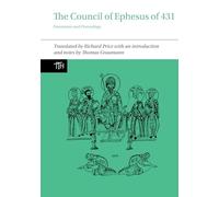 The Council of Ephesus of 431: Documents and Proceedings (Translated Texts for Historians): 72