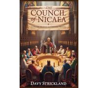 The Council of Nicaea: A Pivotal Moment in Christian History