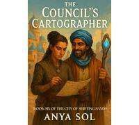 The Council’s Cartographer: Where Magical Maps and Forbidden Love Collide (The City of Shifting Sands Book 6)