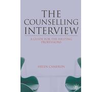 The Counselling Interview: A Guide for the Helping Professions