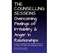 The Counselling Sessions: Overcoming Feelings of Irritability and Anger in Relationships
