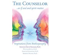 The Counselor ... as If Soul and Spirit Matter: Inspirations from Anthroposophy