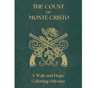 The Count of Monte Cristo: A 'Wait and Hope' Coloring Odyssey: 37 Intricate Illustrations and 37 Iconic Quotes from the 1888 Edition, Detailed ... Art for Adults (The Literary Collection)