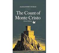 The Count of Monte Cristo / Le Comte de Monte-Cristo (Complete French Edition - Four Volumes in One)