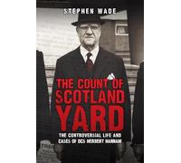 The Count of Scotland Yard: The Controversial Life and Cases of DCS Herbert Hannam