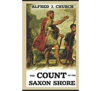 The Count of the Saxon Shore: An Historical Novel Set in the Last Days of the Roman Occupation of Britain