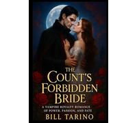 The Count’s Forbidden Bride: A Vampire Royalty Romance of Power, Passion, and Fate