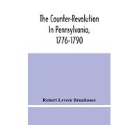 The Counter-Revolution In Pennsylvania, 1776-1790
