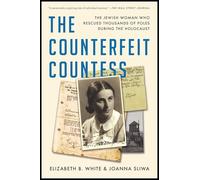 The Counterfeit Countess: The Jewish Woman Who Rescued Thousands of Poles During the Holocaust