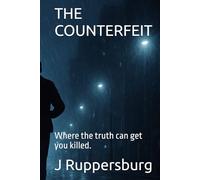 The Counterfeit: Where the truth can get you killed.