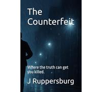 The Counterfeit: Where the truth can get you killed.