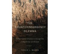 The Counterinsurgency Dilemma : Foreign Fighter Influence on Insurgencies in Afghanistan and Somalia