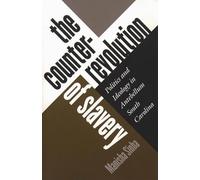 The Counterrevolution of Slavery: Politics and Ideology in Antebellum South Carolina