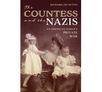 The Countess and the Nazis : An American Family's Private War