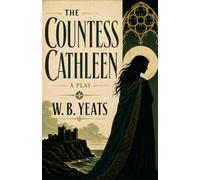 THE COUNTESS CATHLEEN: A PLAY